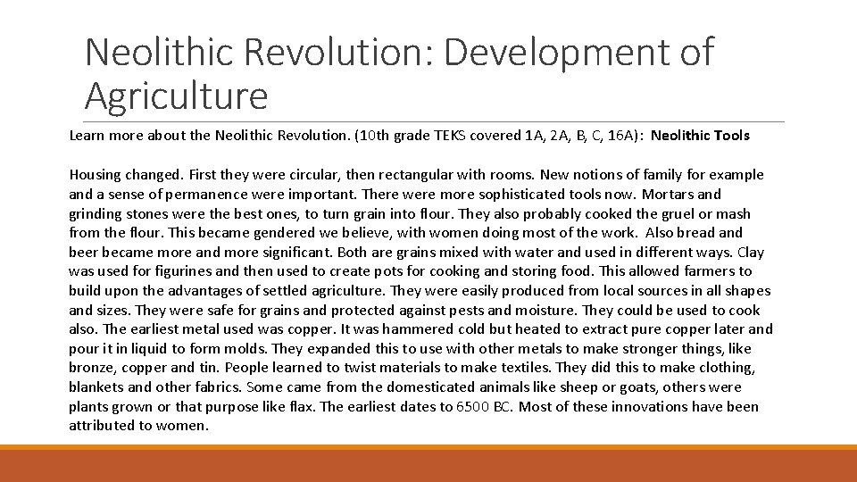 Neolithic Revolution: Development of Agriculture Learn more about the Neolithic Revolution. (10 th grade