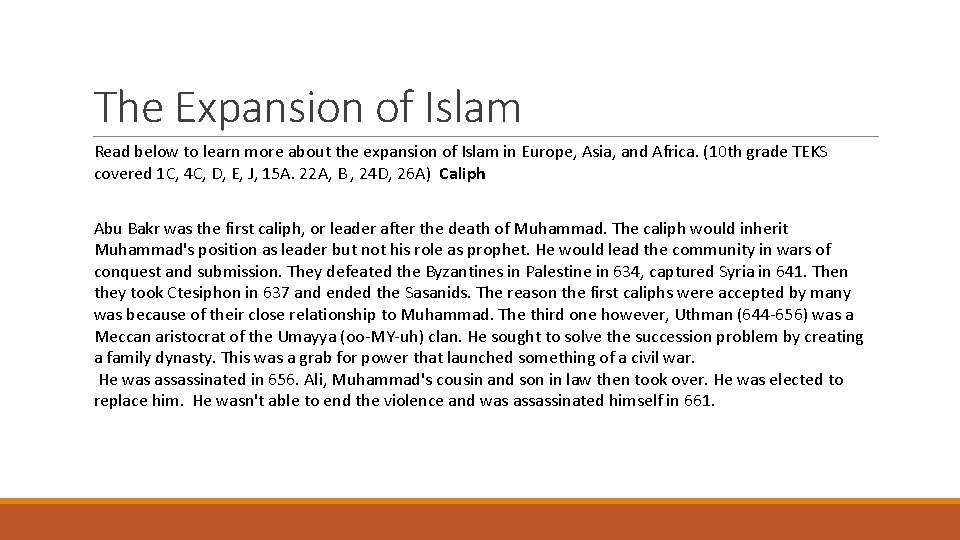 The Expansion of Islam Read below to learn more about the expansion of Islam