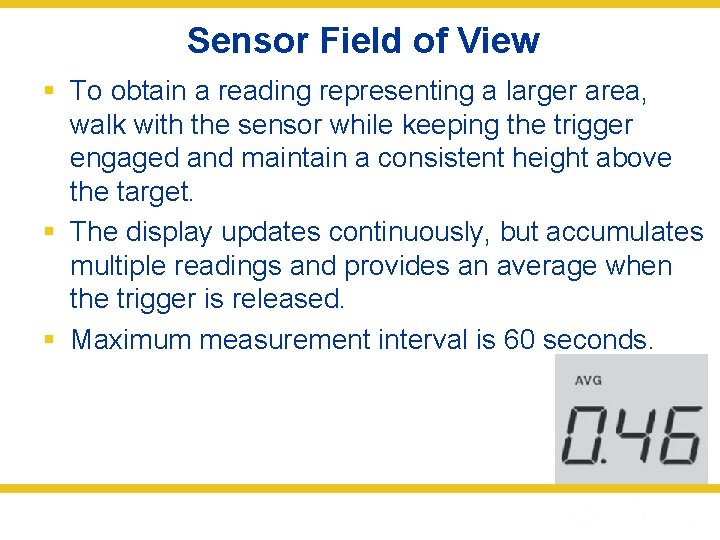 Sensor Field of View § To obtain a reading representing a larger area, walk