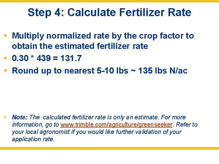 Step 4: Calculate Fertilizer Rate § Multiply normalized rate by the crop factor to