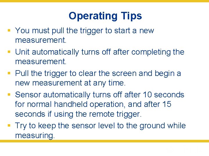 Operating Tips § You must pull the trigger to start a new measurement. §
