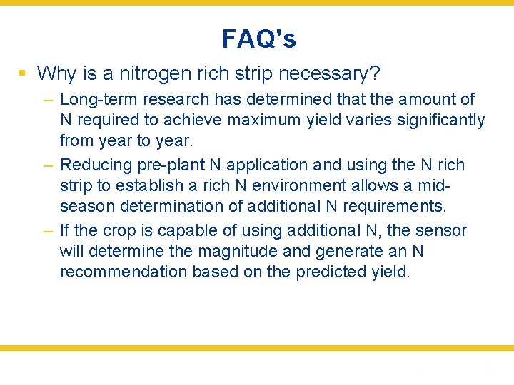 FAQ’s § Why is a nitrogen rich strip necessary? – Long-term research has determined