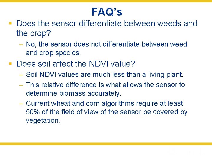 FAQ’s § Does the sensor differentiate between weeds and the crop? – No, the