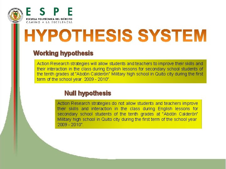 Working hypothesis Action Research strategies will allow students and teachers to improve their skills