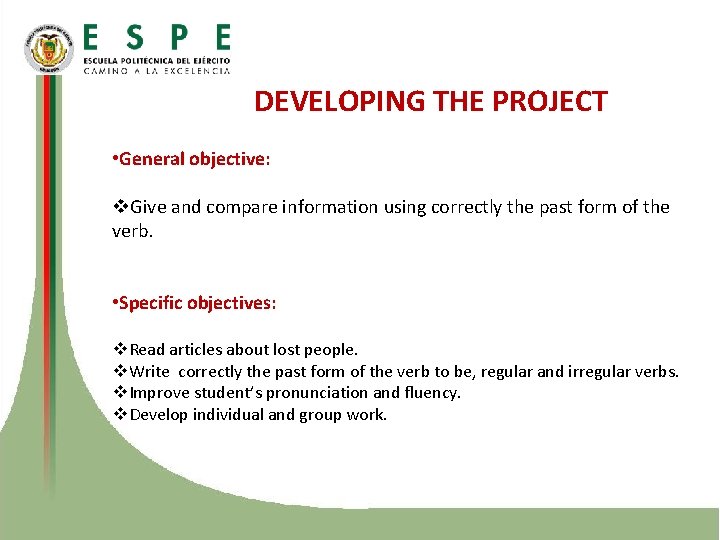 DEVELOPING THE PROJECT • General objective: v. Give and compare information using correctly the