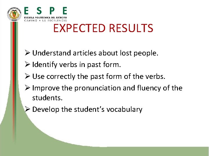 EXPECTED RESULTS Ø Understand articles about lost people. Ø Identify verbs in past form.