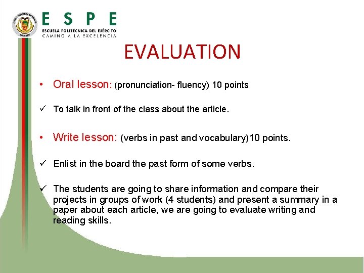 EVALUATION • Oral lesson: (pronunciation- fluency) 10 points ü To talk in front of