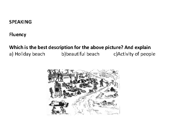 SPEAKING Fluency Which is the best description for the above picture? And explain a)