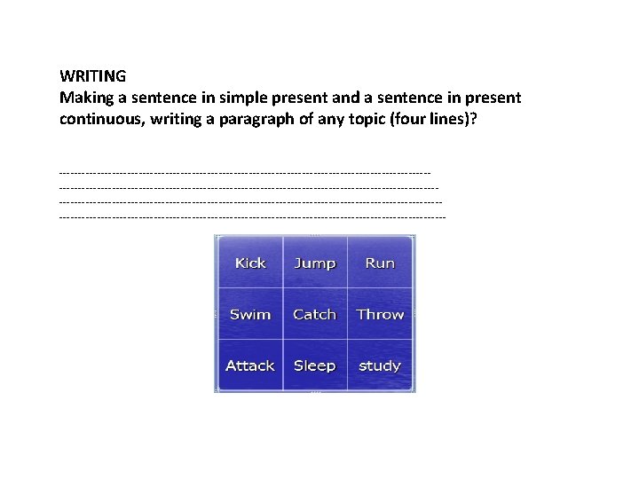 WRITING Making a sentence in simple present and a sentence in present continuous, writing