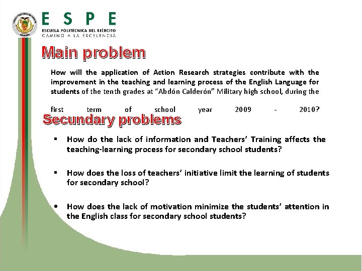 Main problem How will the application of Action Research strategies contribute with the improvement