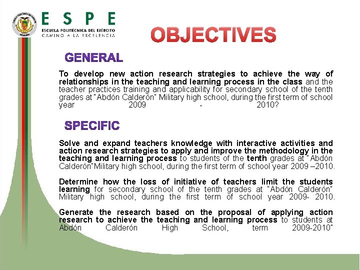 OBJECTIVES To develop new action research strategies to achieve the way of relationships in