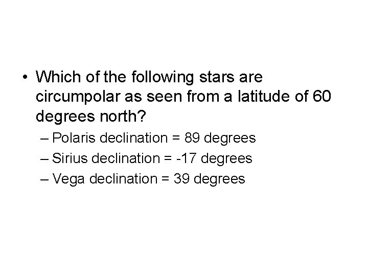  • Which of the following stars are circumpolar as seen from a latitude