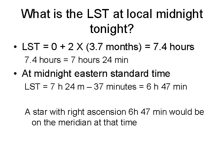 What is the LST at local midnight tonight? • LST = 0 + 2