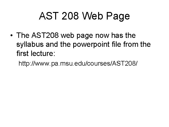 AST 208 Web Page • The AST 208 web page now has the syllabus