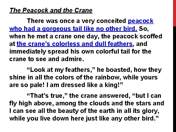 The Peacock and the Crane There was once a very conceited peacock who had