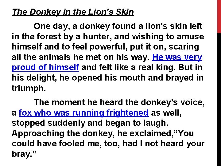 The Donkey in the Lion's Skin One day, a donkey found a lion's skin