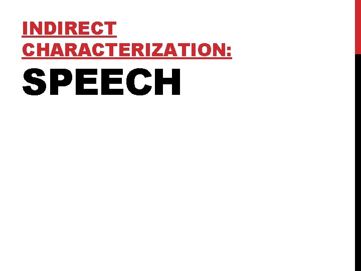 INDIRECT CHARACTERIZATION: SPEECH 