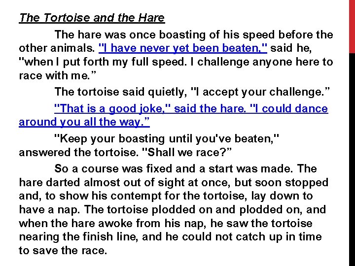 The Tortoise and the Hare The hare was once boasting of his speed before