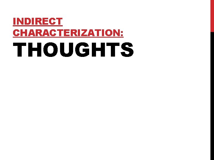 INDIRECT CHARACTERIZATION: THOUGHTS 