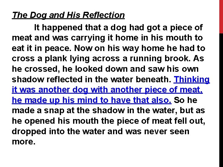 The Dog and His Reflection It happened that a dog had got a piece