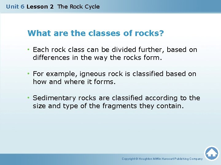 Unit 6 Lesson 2 The Rock Cycle What are the classes of rocks? •