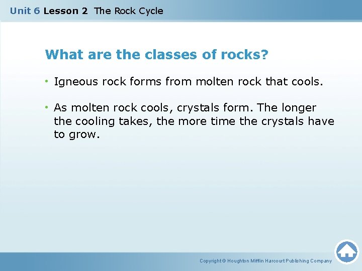 Unit 6 Lesson 2 The Rock Cycle What are the classes of rocks? •