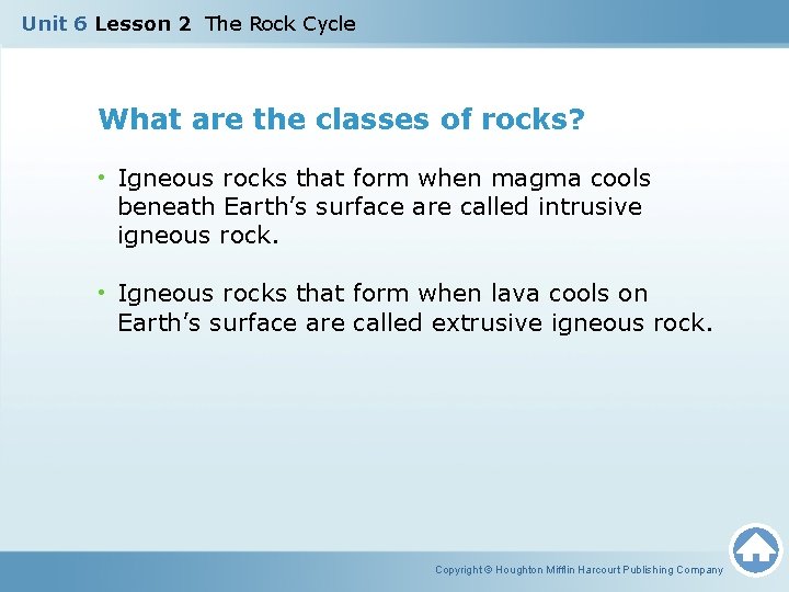 Unit 6 Lesson 2 The Rock Cycle What are the classes of rocks? •