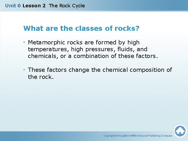 Unit 6 Lesson 2 The Rock Cycle What are the classes of rocks? •
