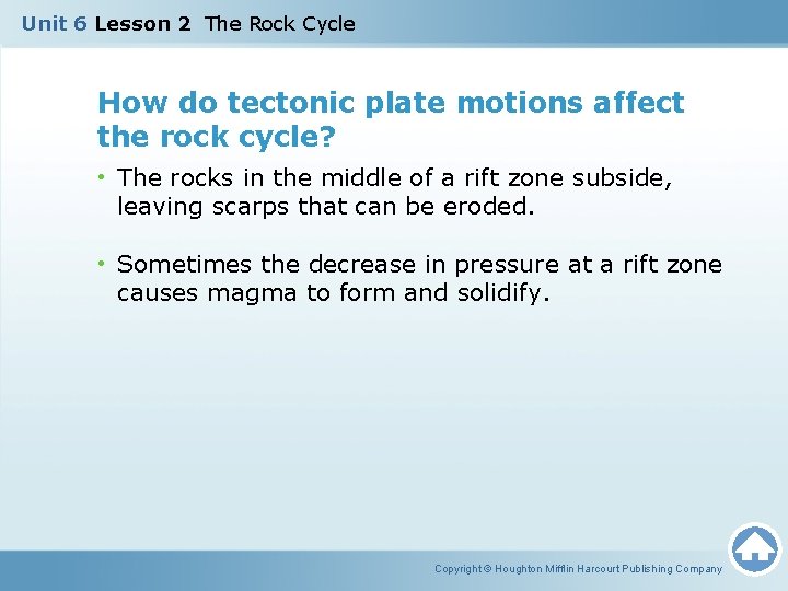 Unit 6 Lesson 2 The Rock Cycle How do tectonic plate motions affect the