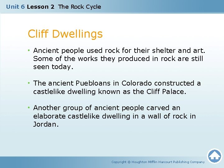 Unit 6 Lesson 2 The Rock Cycle Cliff Dwellings • Ancient people used rock