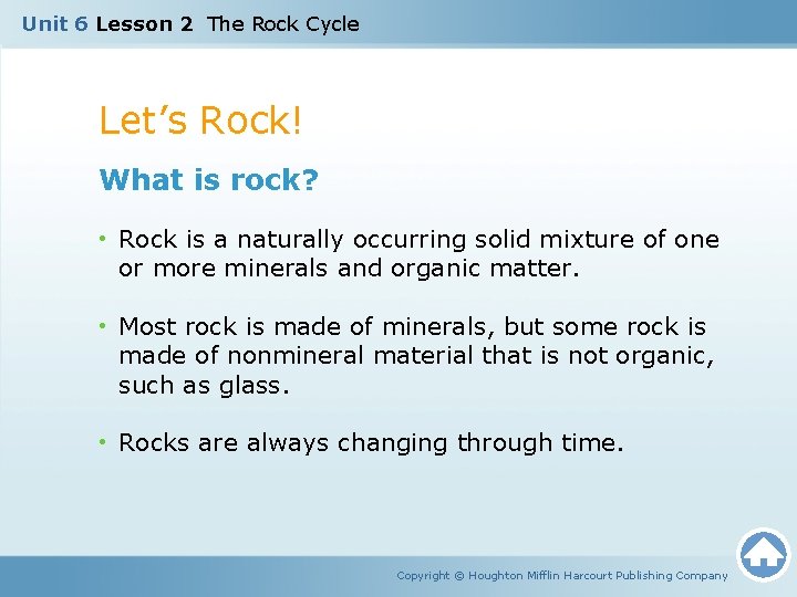 Unit 6 Lesson 2 The Rock Cycle Let’s Rock! What is rock? • Rock