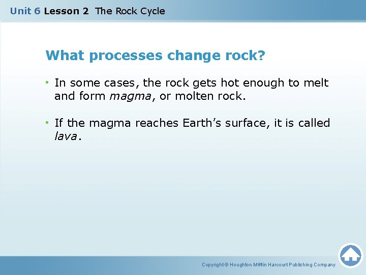 Unit 6 Lesson 2 The Rock Cycle What processes change rock? • In some