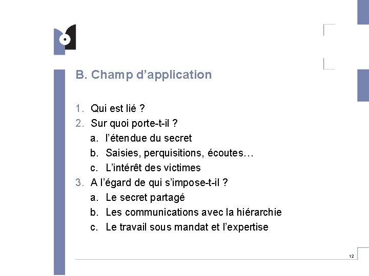 B. Champ d’application 1. Qui est lié ? 2. Sur quoi porte-t-il ? a.