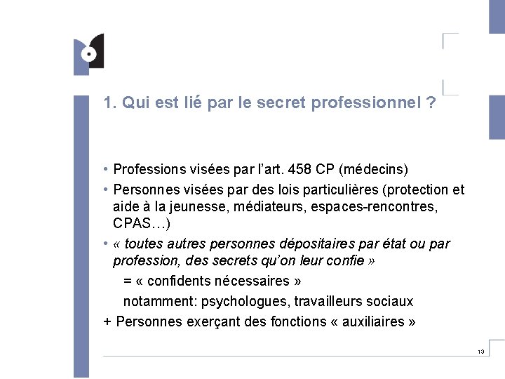 1. Qui est lié par le secret professionnel ? • Professions visées par l’art.