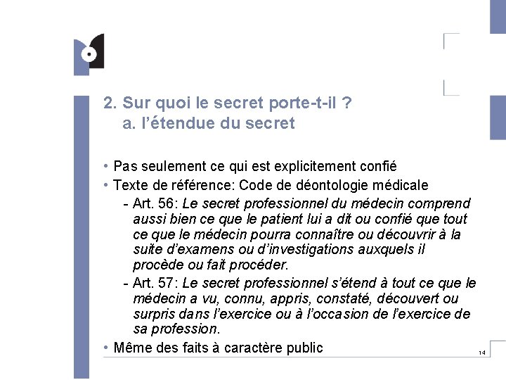 2. Sur quoi le secret porte-t-il ? a. l’étendue du secret • Pas seulement