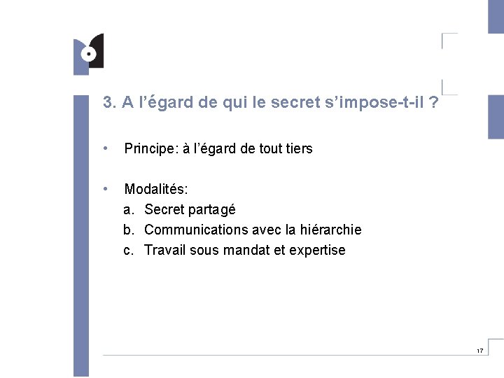 3. A l’égard de qui le secret s’impose-t-il ? • Principe: à l’égard de