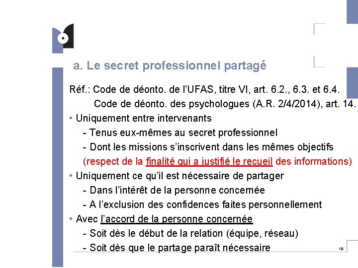 a. Le secret professionnel partagé Réf. : Code de déonto. de l’UFAS, titre VI,