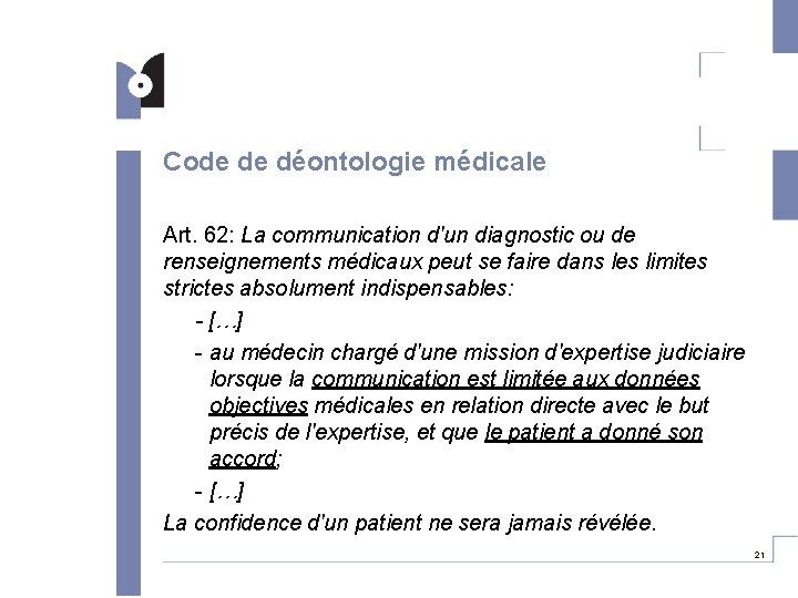 Code de déontologie médicale Art. 62: La communication d'un diagnostic ou de renseignements médicaux