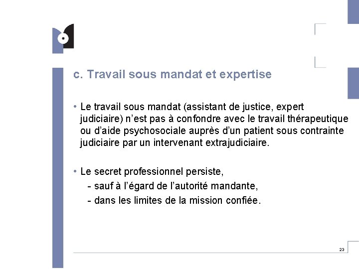 c. Travail sous mandat et expertise • Le travail sous mandat (assistant de justice,