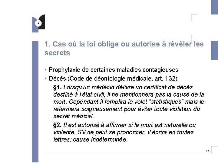 1. Cas où la loi oblige ou autorise à révéler les secrets • Prophylaxie