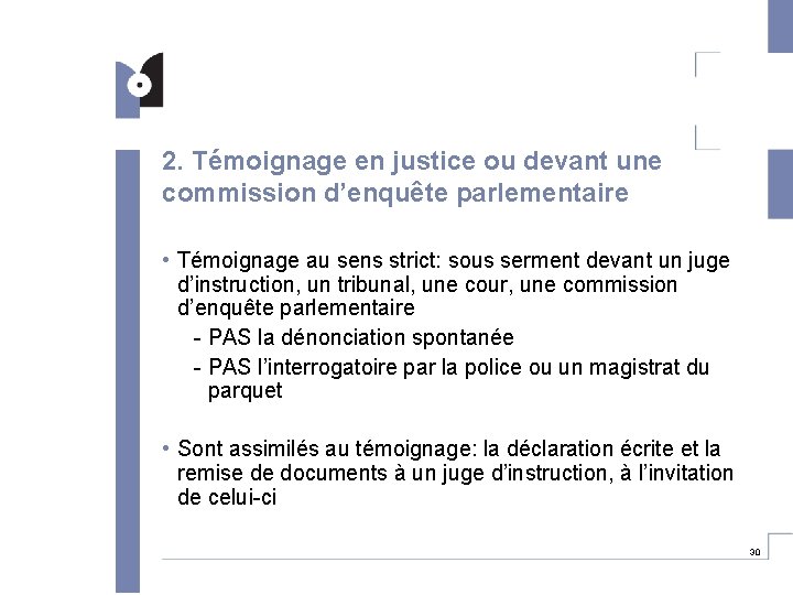 2. Témoignage en justice ou devant une commission d’enquête parlementaire • Témoignage au sens