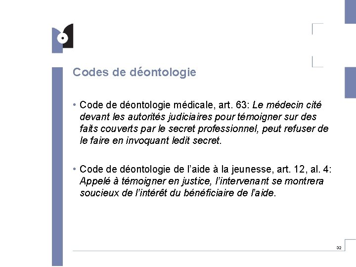 Codes de déontologie • Code de déontologie médicale, art. 63: Le médecin cité devant