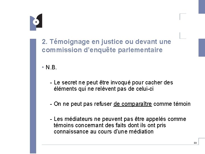 2. Témoignage en justice ou devant une commission d’enquête parlementaire • N. B. -