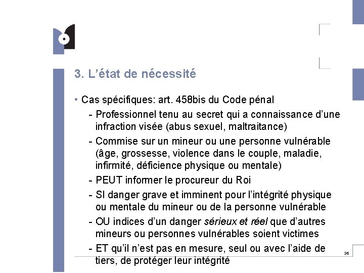 3. L’état de nécessité • Cas spécifiques: art. 458 bis du Code pénal -