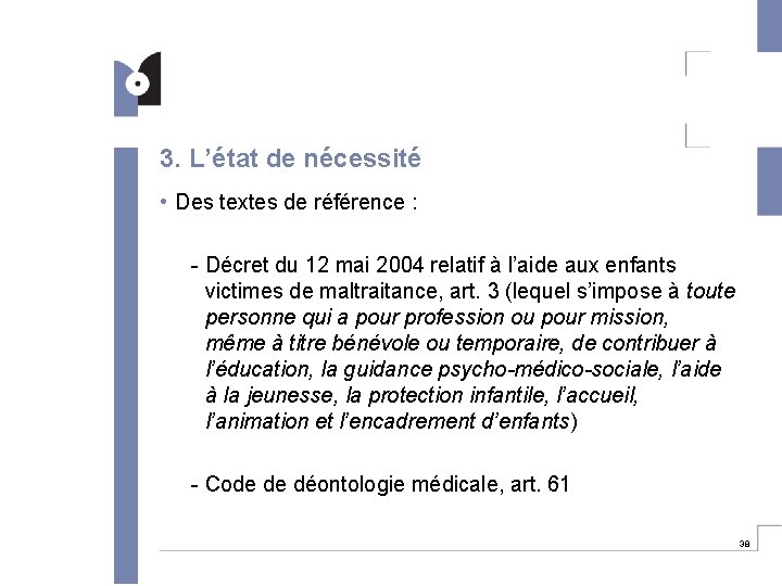 3. L’état de nécessité • Des textes de référence : - Décret du 12