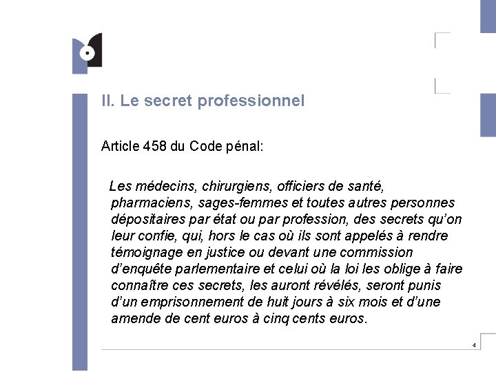 II. Le secret professionnel Article 458 du Code pénal: Les médecins, chirurgiens, officiers de