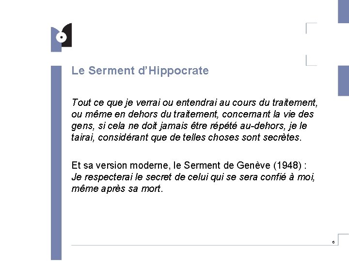 Le Serment d’Hippocrate Tout ce que je verrai ou entendrai au cours du traitement,