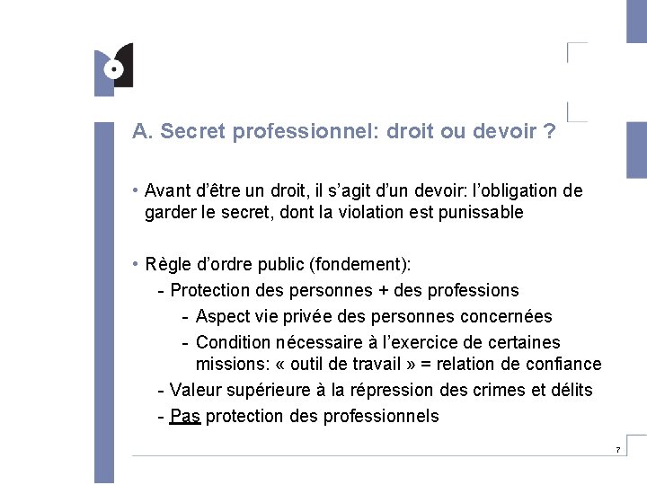 A. Secret professionnel: droit ou devoir ? • Avant d’être un droit, il s’agit