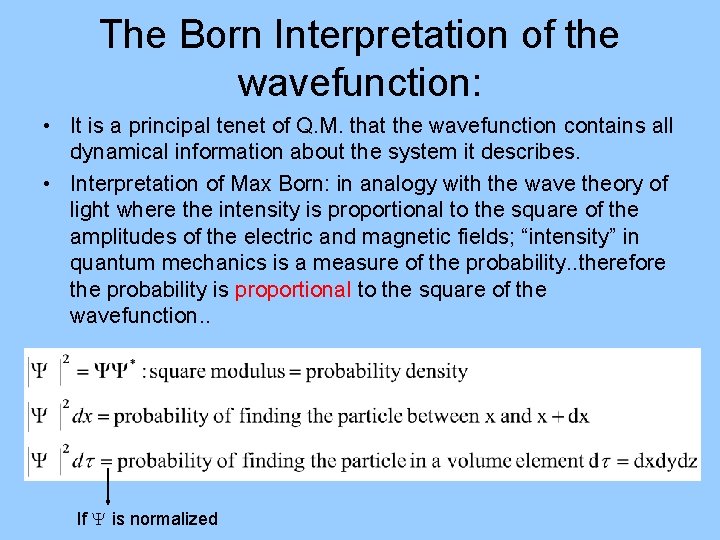 The Born Interpretation of the wavefunction: • It is a principal tenet of Q.