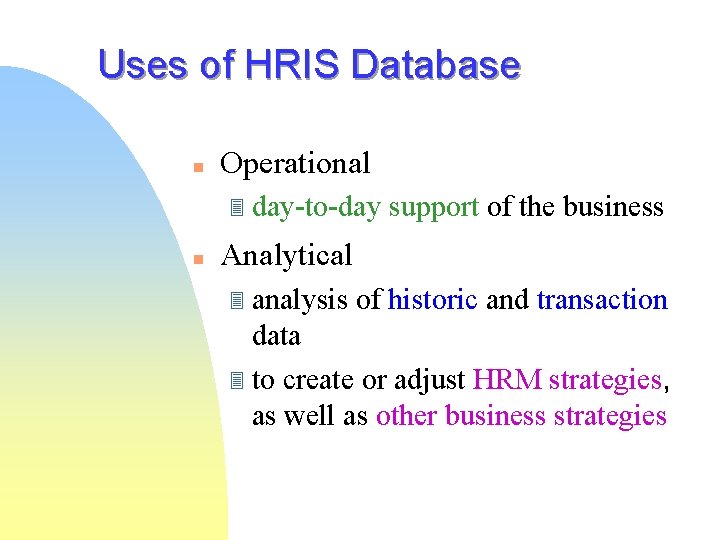 Uses of HRIS Database n Operational 3 day-to-day n support of the business Analytical Uses of HRIS Database n Operational 3 day-to-day n support of the business Analytical